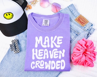 Make Heaven Crowded Shirt, Womens Shirt, Christian Shirt, Gift for Christian, Gift for mom, Shirt for Christian camp, Kids Christian tshirt