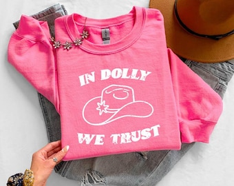 In Dolly we trust Crewneck Sweatshirt, Womens Crewneck, Gift for Mom,Screen Printed, Dolly Shirt,Dollywood, Dolly Parton Memorial Sweatshirt