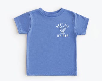 Best Kid by Par Shirt, Fathers day Shirt, Baby clothes, Boys and Girls Birthday Shirt, Kids shirts, First Birthday Shirt, Matching Shirts