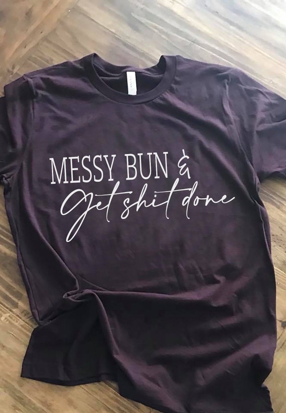 Download Messy Bun Get Shit Done Get Shit Done Svg Messy Bun Svg Etsy