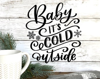 Baby it&#39;s Cold Outside SVG | Christmas SVG | Winter SVG | Christmas Cut File | Winter Cut File | Cricut | Silhouette | dxf