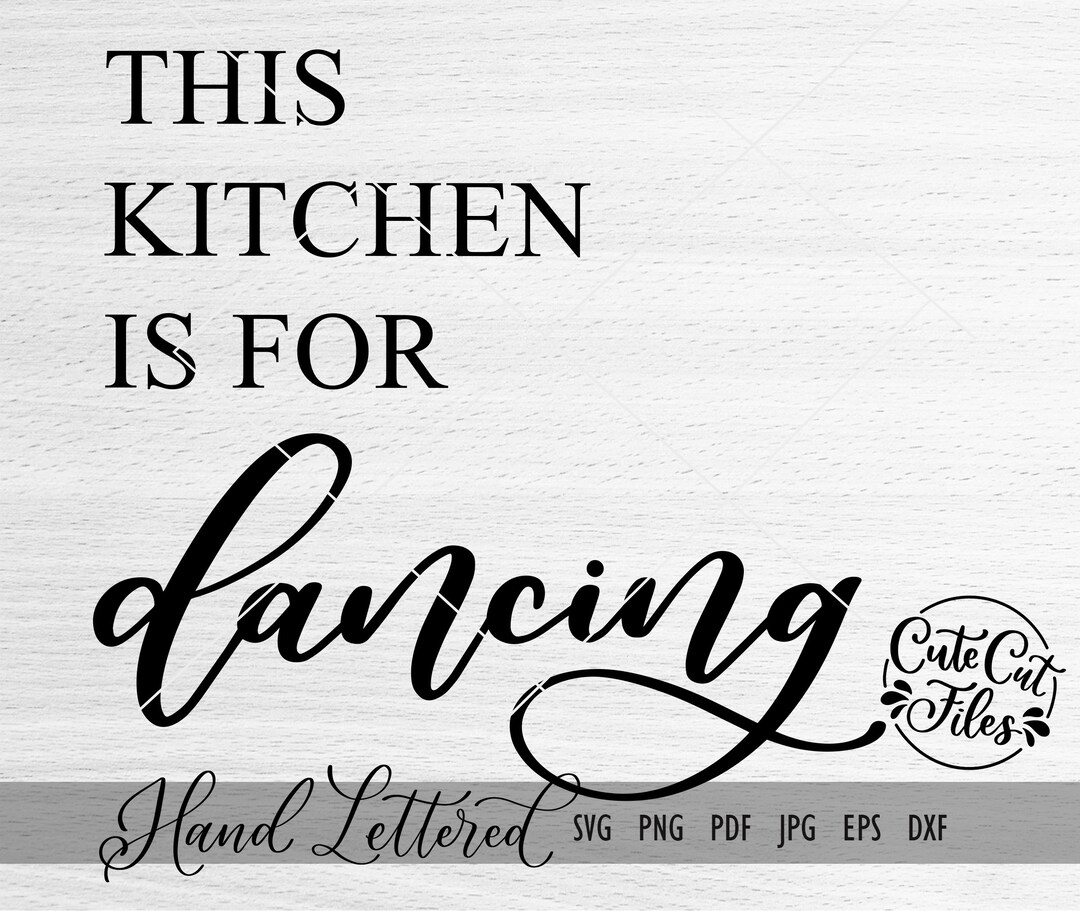 This Kitchen is for Dancing SVG DXF PNG Kitchen Decor Kitchen Sign