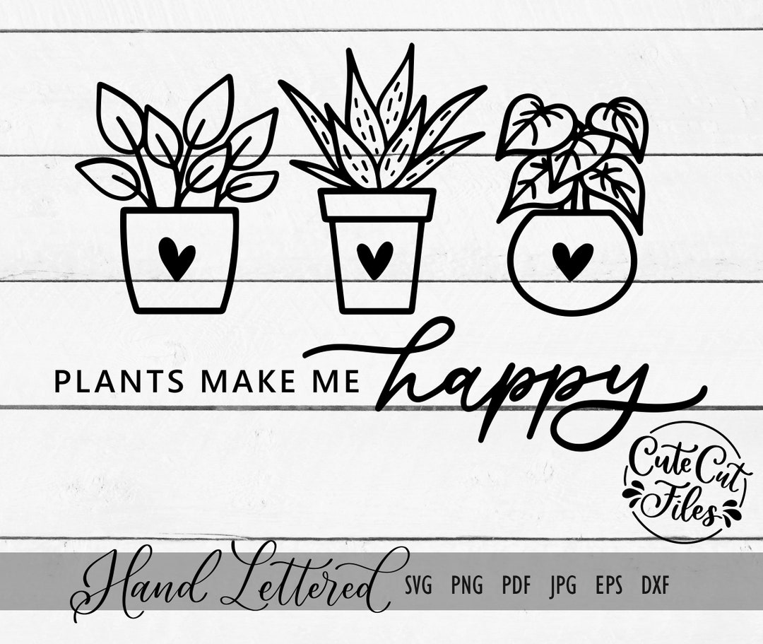 Plants Make Me Happy SVG PNG DXF Plant Mom Svg Crazy Plant Lady Svg