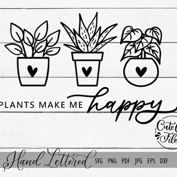 Plants Make Me Happy SVG PNG DXF | Plant Mom svg | Crazy Plant Lady svg | Green Thumb svg | Gardening svg | Indoor Plants svg