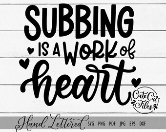 Subbing is a Work of Heart SVG PNG | Substitute Teacher svg | Subbing svg | Teacher svg