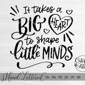 It Takes a Big Heart to Shape Little Minds SVG DXF PNG | Teacher Cut File | Teacher svg | Teacher Shirt Design | We Love Teachers Cut File