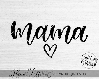 Mama SVG PNG DXF | Mama Shirt svg | Hand Lettered Mama svg | Mama Shirt svg | Mama Bear svg | Mom Life svg | Motherhood svg