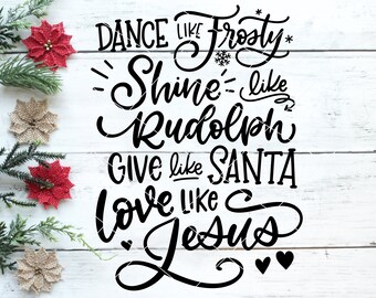 Dance Like Frosty - Love Like Jesus SVG PNG DXF | Give Like Santa svg | Christmas Clipart | Christmas Shirt svg