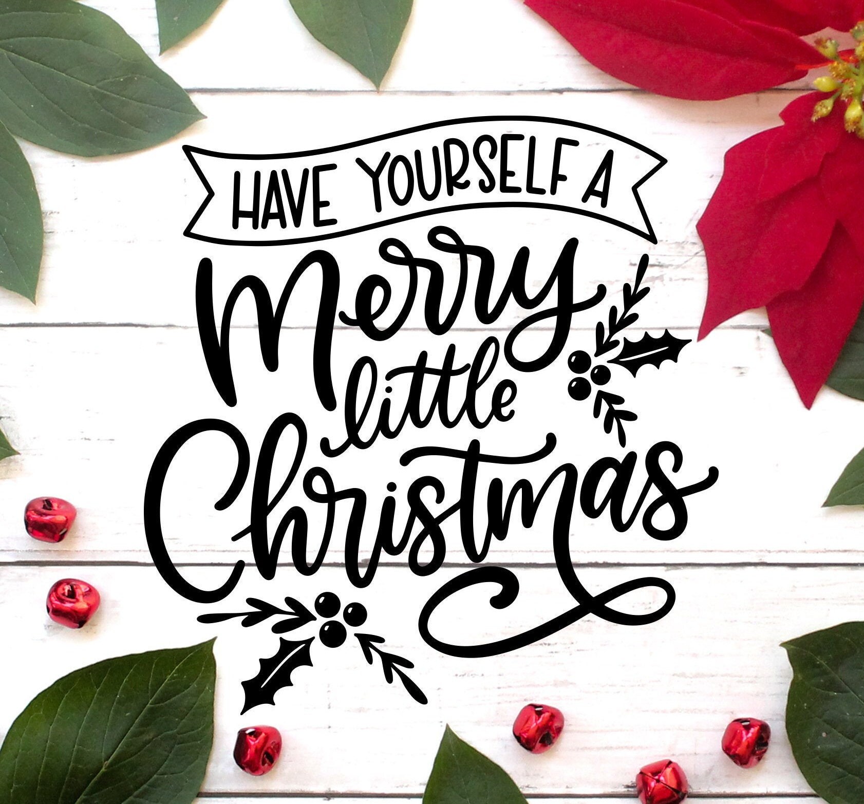 Have Yourself A Merry Little Christmas, Holiday Free Svg File