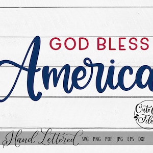 May include: Hand-lettered design with the text "God Bless America" in blue and red on a white wood background. The design is labeled "Hand Lettered" and includes the file types SVG, PNG, PDF, JPG, EPS, and DXF.