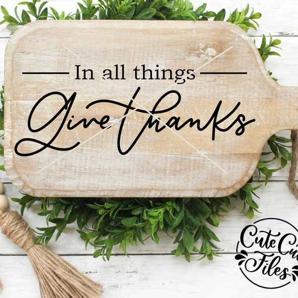 In All Things Give Thanks SVG PNG DXF | Give Thanks Clipart | Thanksgiving svg | Fall svg | Give Thanks Cut File