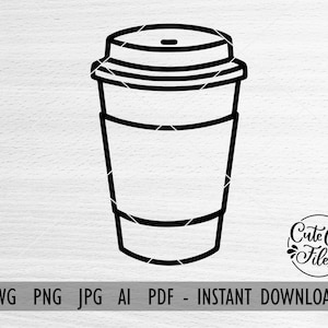 Coffee Cup SVG PNG AI | To Go Coffee Cup Cut File | Coffee Cup Clipart | Transparent Coffee Cup Cut File | Coffee Clipart