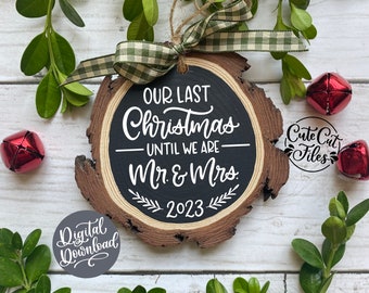 Our Last Christmas Until we are Mr and Mrs SVG PNG | Engaged Christmas Ornament svg | Getting Married svg | Engagement Ornament svg