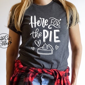 Here for the Pie SVG PNG | Pumpkin Pie svg | Happy Thanksgiving svg | Turkey Day svg | Just Here for the Pie Cut File