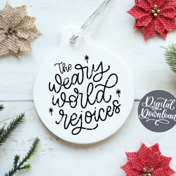 The Weary World Rejoices SVG PNG DXF | O Holy Night svg | Christmas svg | Christmas Ornament svg | Cricut | Silhouette