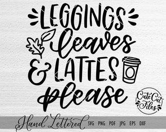 Leggings Leaves and Lattes Please SVG | SVG Cut File | Cricut | Silhouette | Fall Shirt Design | Fall SVG | Leggings Leaves and Lattes dxf