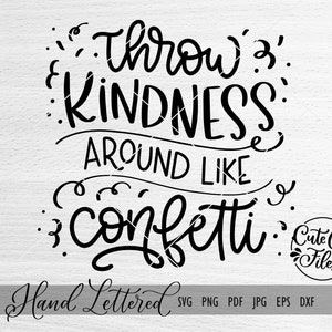 Throw Kindness Around Like Confetti SVG DXF | Throw Kindness Cut File | Throw Kindness Clipart | Kindness Cut File | Kindness Shirt SVG