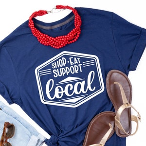 Shop Eat Support Local SVG PNG DXF | Support Local svg | Shop Small svg | Support Local Business Shirt svg