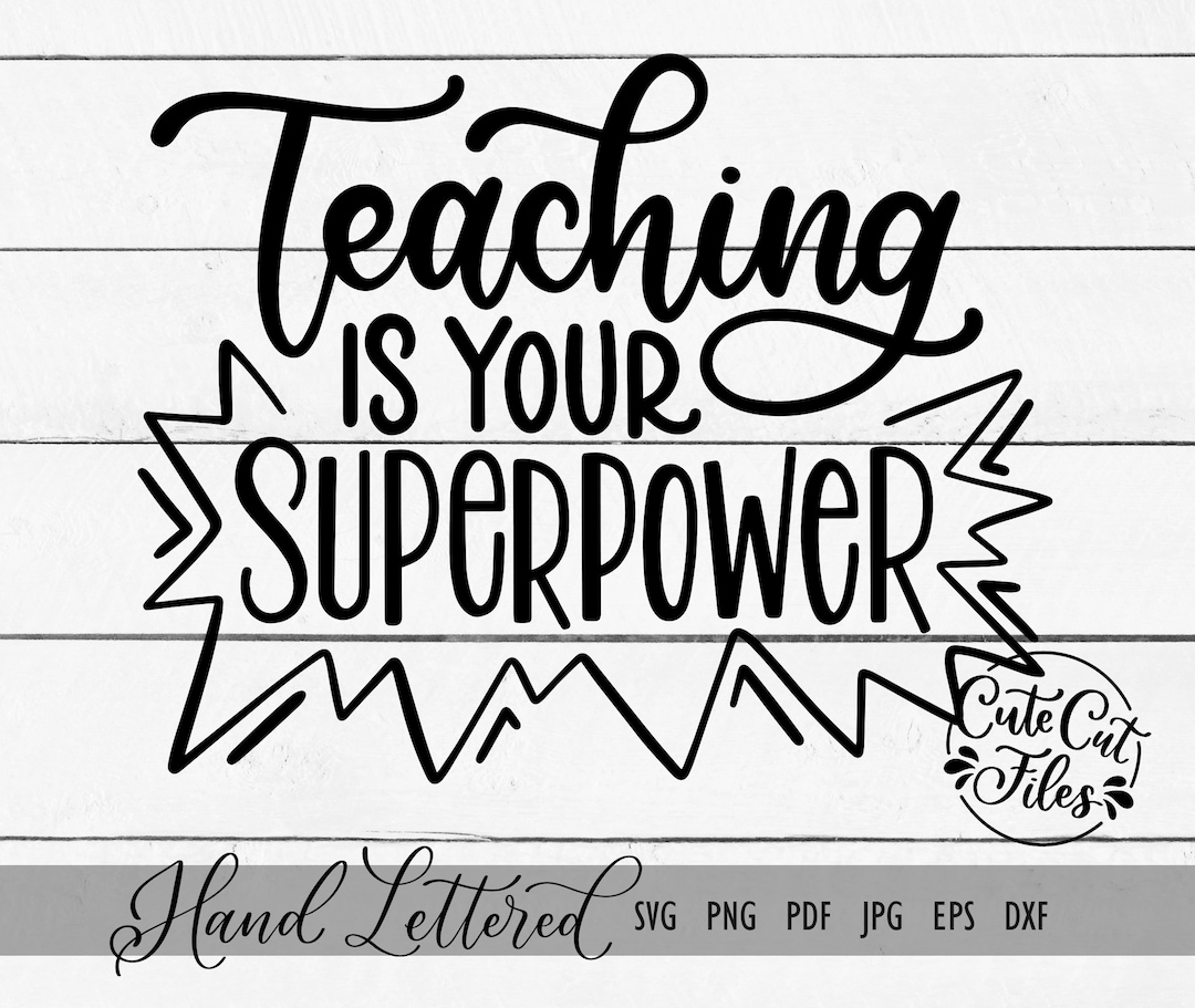 Teaching is Your Superpower SVG PNG DXF Teacher Svg Teacher Shirt Svg