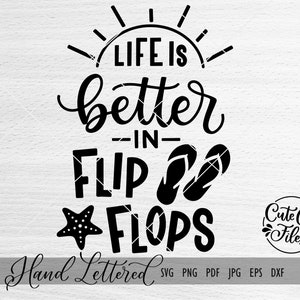Life is Better in Flip Flops SVG PNG DXF | Summer Svg | Summer Cut File ...