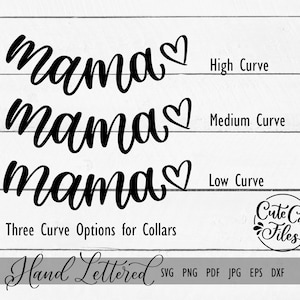 Op de afbeelding: Drie variaties van het woord "mama" met een hart, elk met een andere curve. De tekst "High Curve", "Medium Curve" en "Low Curve" is naast elke variatie gelabeld. De tekst "Three Curve Options for Collars" staat onder de variaties. De tekst "Hand Lettered" staat onder de curve-opties. De tekst "SVG PNG PDF JPG EPS DXF" staat onder "Hand Lettered". Een cirkel met de tekst "Cute Cut Files" staat in de rechterbenedenhoek.