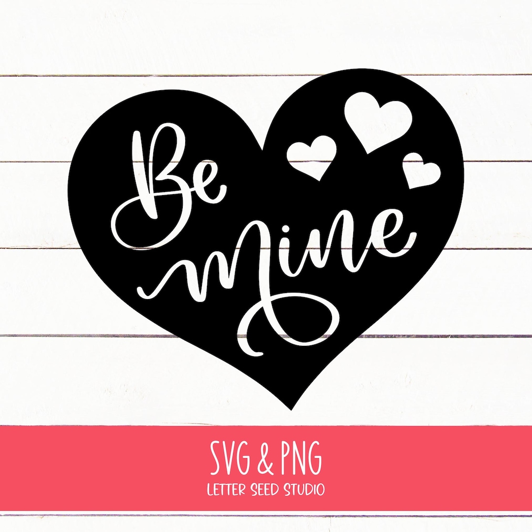 Be Mine Heart SVG | Valentine's Day Cricut File (digital Download) - Etsy
