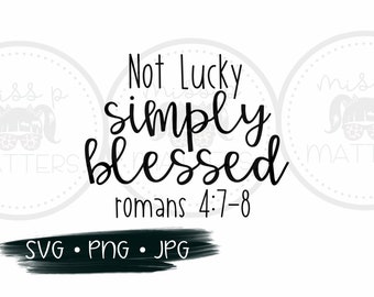Może przedstawiać: Czarno-biały projekt typograficzny z tekstem "Not Lucky simply blessed romans 4:7-8".