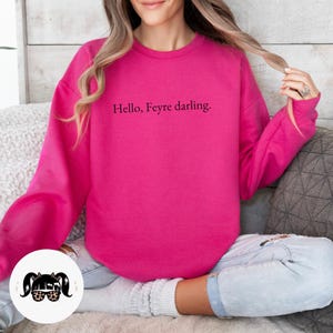 Hello, Feyre Darling Sweatshirt Sarah J Maas ACOTAR Merch Bookish merch A Court of Thorns and Roses Officially Licensed