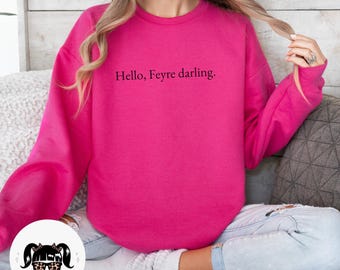 Hallo, Feyre Liebling Sweatshirt, ACOTAR Bookish Merch