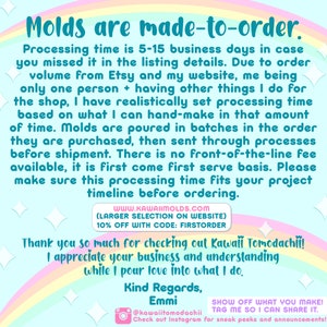 May include: A light blue graphic with text that reads "Molds are made-to-order." The text explains processing times, order fulfillment, and thanks customers. Includes a website address and Instagram handle.
