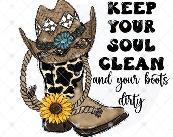 Cowgirl PNG Keep Your Soul Clean and Your Boots Dirty - Etsy