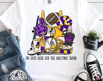 High School Marching Band, Just Here For The Halftime Show PNG, Sublimation Design, Ready To Press, Band Mom Digital Download