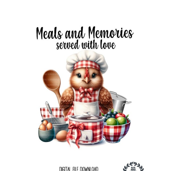 Meals And Memories, Tea Towel, Chicken png, Cooking clipart, Cute Chicken Character, Potluck Chick, Sublimation Design, Digital Download