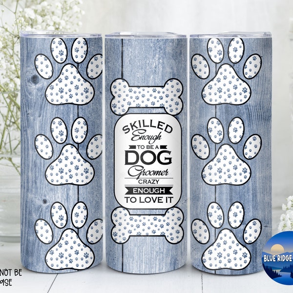 Dog Groomer, 20 oz Skinny Tumbler Sublimation Designs Dog Quote Tumbler Wrap Png Digital Download