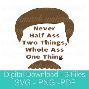 Parks and Rec SVG, PNG, PDF, Never Half Ass Quote Instant Digital Download, Ron Swanson svg