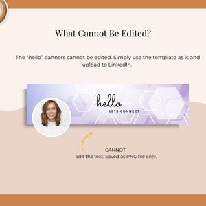 May include: A LinkedIn banner template with a light purple and white geometric design. The banner includes the word "hello" in black script, the words "LETS CONNECT", and a photo of a woman. The text "CANNOT edit the text" is also included.