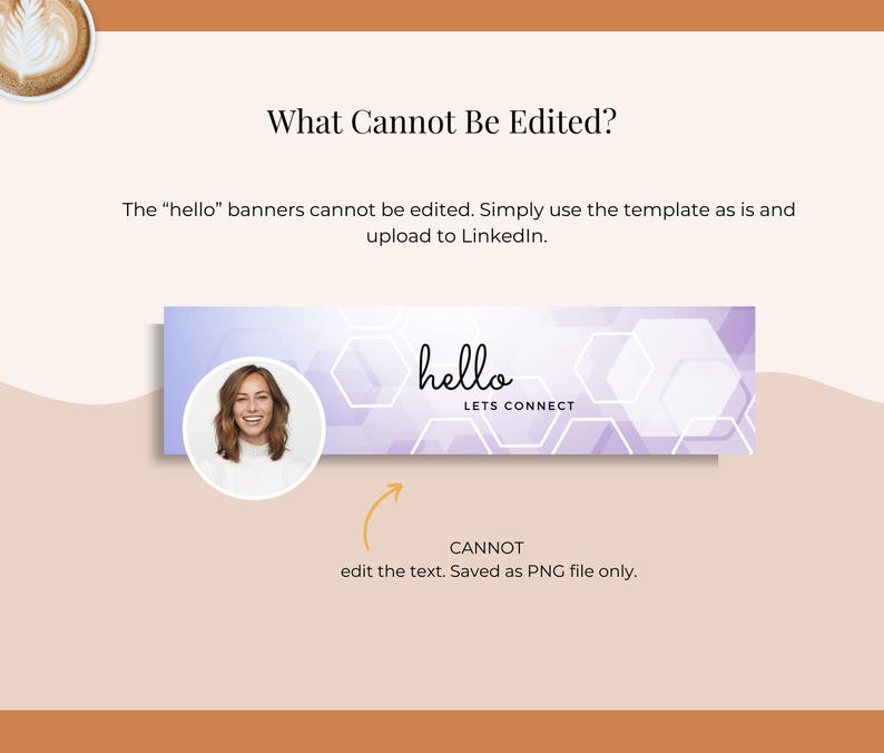 May include: A LinkedIn banner template with a light purple and white geometric design. The banner includes the word "hello" in black script, the words "LETS CONNECT", and a photo of a woman. The text "CANNOT edit the text" is also included.