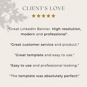 May include: A cream-colored background with the text "CLIENT'S LOVE" and five gold stars. Below, customer testimonials praise a LinkedIn banner, customer service, and the template's ease of use and professional appearance.