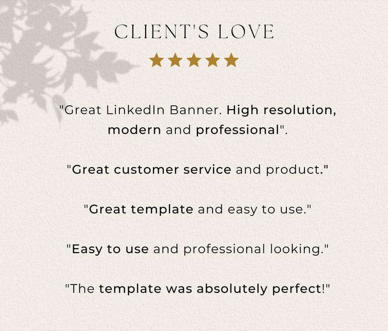 May include: A cream-colored background with the text "CLIENT'S LOVE" and five gold stars. Below, customer testimonials praise a LinkedIn banner, customer service, and the template's ease of use and professional appearance.