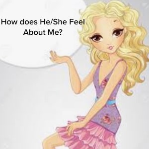 May include: A cartoon illustration of a blonde woman in a purple and pink dress with the text "How does He/She Feel About Me?" in a speech bubble above her head.