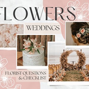 May include: A collage of images showcasing wedding floral arrangements. The top image features the word "FLOWERS" in a modern font. The collage includes images of a wedding cake decorated with flowers, a bride with a floral hairpiece, and a wedding ceremony archway decorated with flowers and pampas grass. The text "WEDDINGS" is featured in the collage. The text "FLORIST QUESTIONS & CHECKLIST" is also featured in the collage.