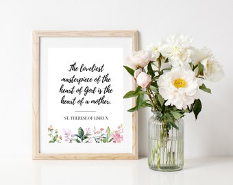 Catholic Mother's Day Gift - St. Therese of Lisieux Quote Printable - The loveliest masterpiece of the heart of God is the heart of a mother