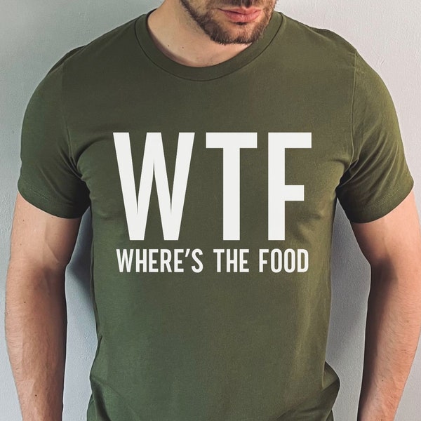 Funny Shirt WTF Shirt - Where's The Food T-Shirt Gift For