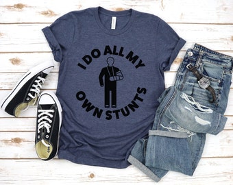 I Do All My Own Stunts Shirt Arm Sling, Funny Injury T-Shirt, Broken Arm Humor Tee, Recovery Gift, Surgery Gift, Funny Get Well Shirt