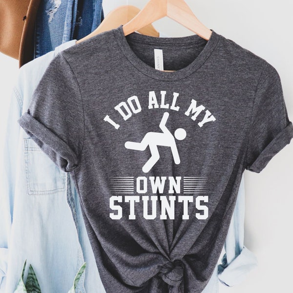 I Do My Own Stunts Sweatshirt