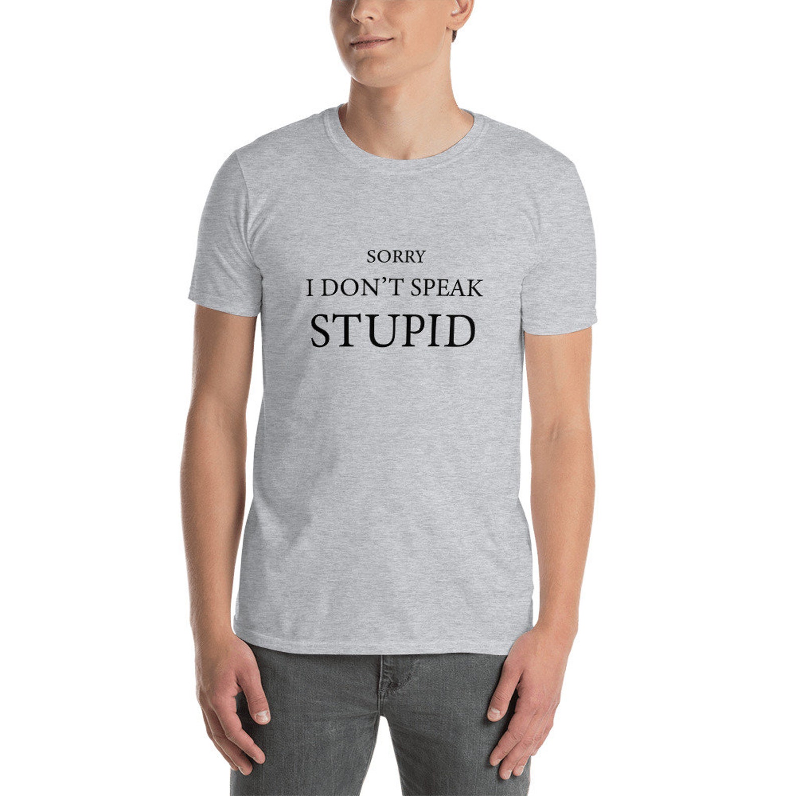Get this Funny Sarcastic Sorry I don't speak stupid | Etsy