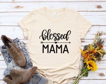Blessed Mama Shirt, Mom Life Shirt, Gift for Mom, Shirt for Mom, Mothers Day Shirt, Cute Mom Gift, Mothers Day Gift, New Mom Gift