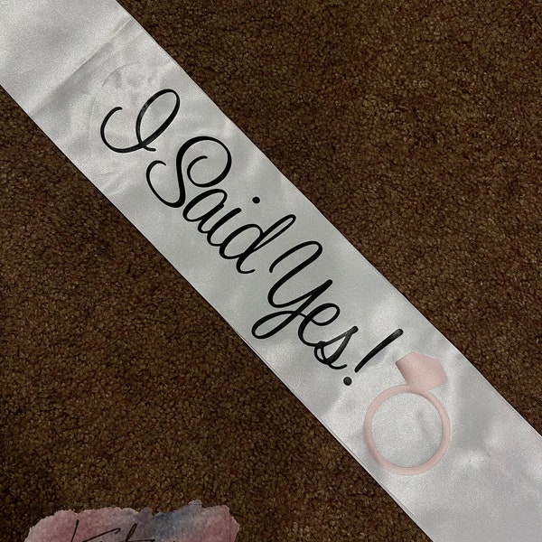 I Said YES! 4" Satin Sash -  Engagement Sash - Bride to Be Engagement Satin Sash - Bachelorette Party Sash