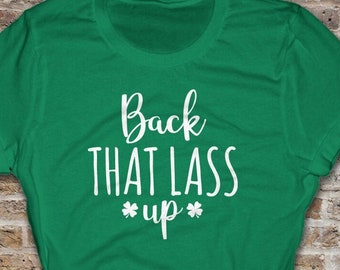 Back That Lass Up Women's T-Shirt - Funny St. Patrick's Day Tee for Her - Irish Party Shirt Green Apparel for Women