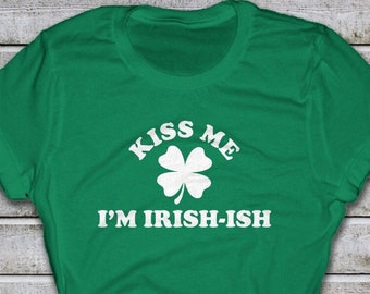 St. Patrick's Day T-Shirt: Kiss Me, I'm Irish-ish - Fun and Festive Tee for Celebrating the Luck of the Irish!